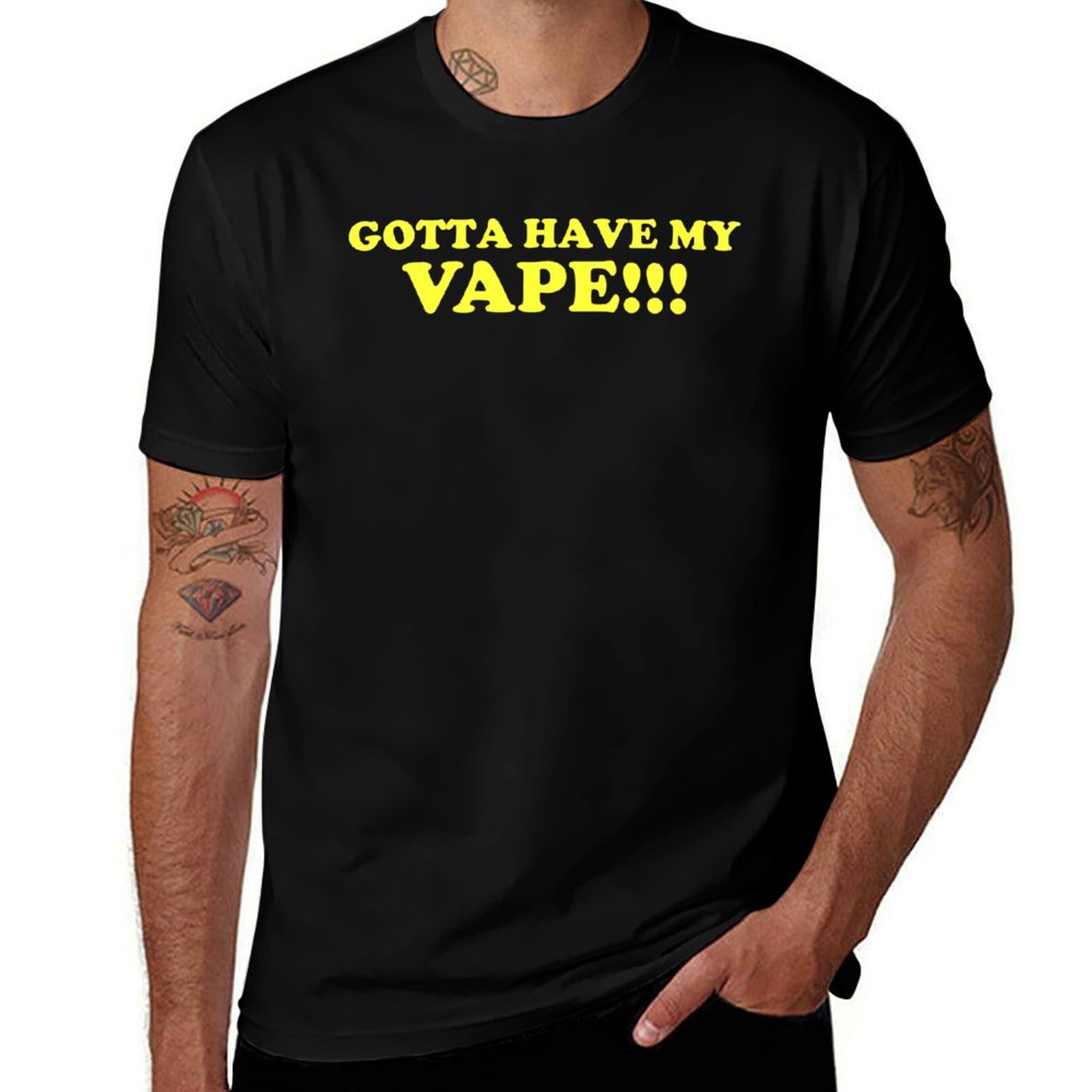 Gotta Have My Vape!!! T-Shirt  - Quick Vape review and price