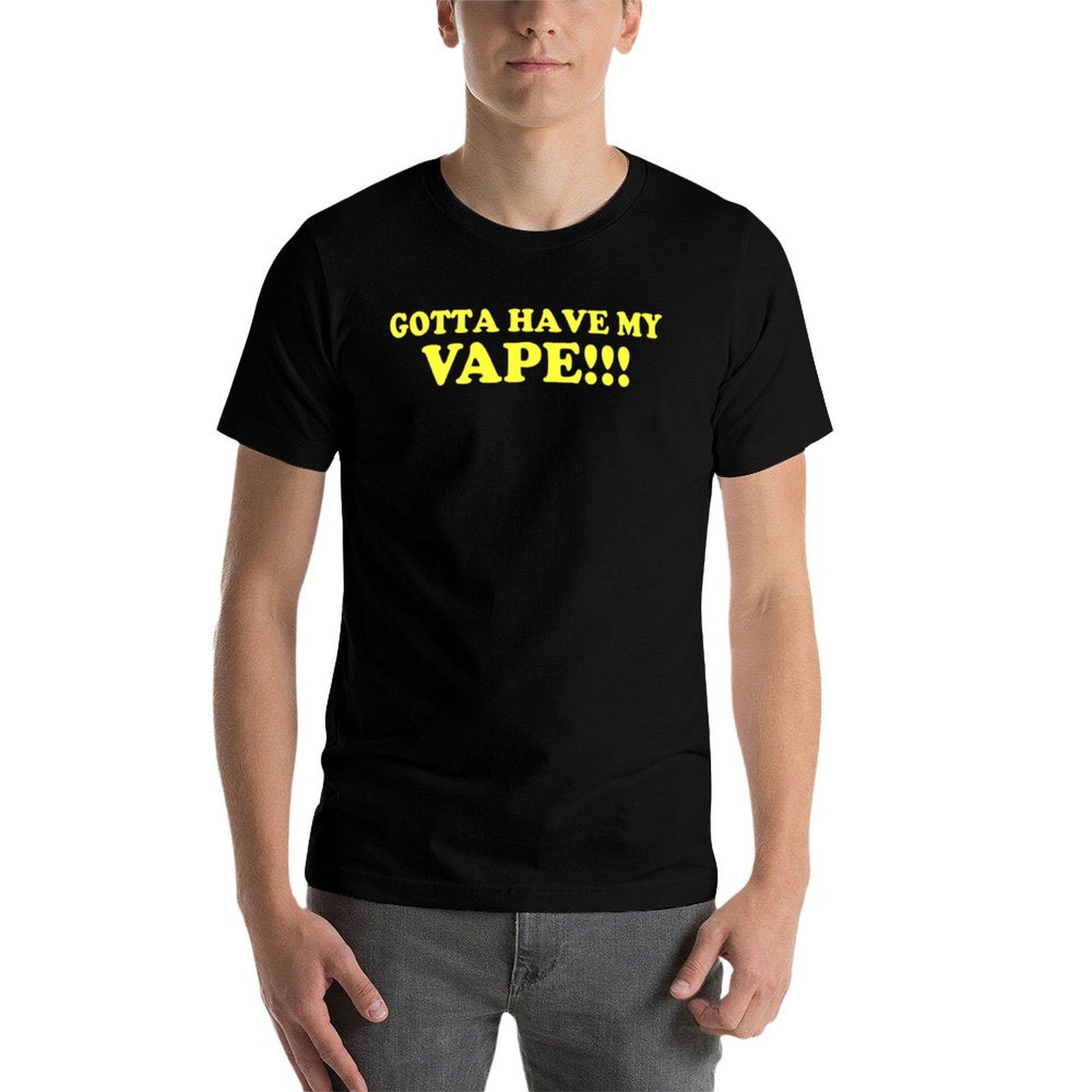 Gotta Have My Vape!!! T-Shirt  - Quick Vape review and price